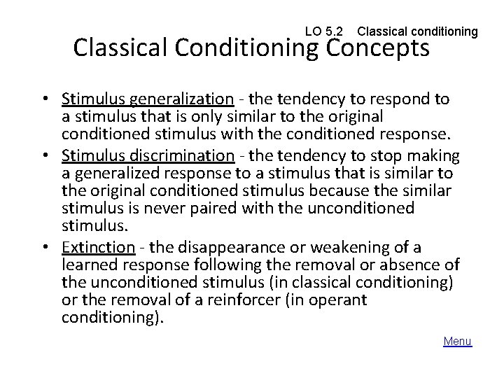 LO 5. 2 Classical conditioning Classical Conditioning Concepts • Stimulus generalization - the tendency