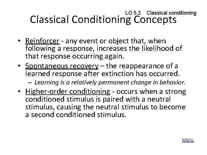 LO 5. 2 Classical conditioning Classical Conditioning Concepts • Reinforcer - any event or