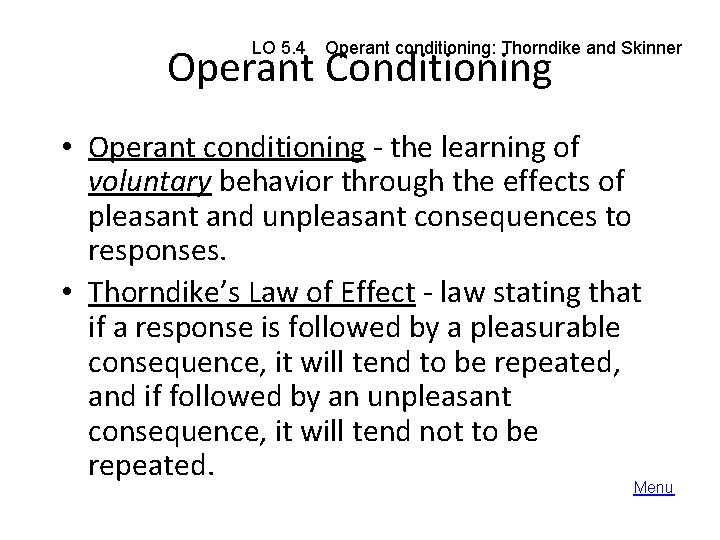 LO 5. 4 Operant conditioning: Thorndike and Skinner Operant Conditioning • Operant conditioning -