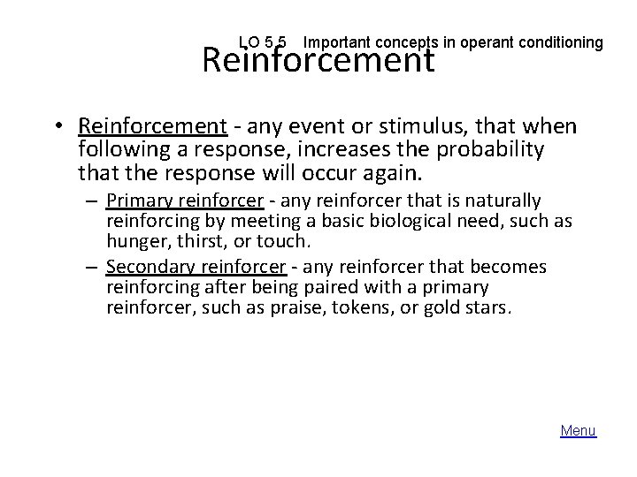 LO 5. 5 Important concepts in operant conditioning Reinforcement • Reinforcement - any event