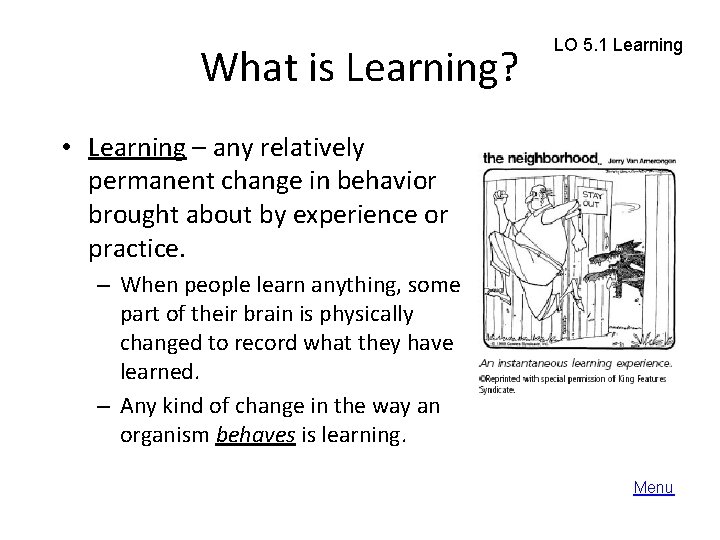 What is Learning? LO 5. 1 Learning • Learning – any relatively permanent change