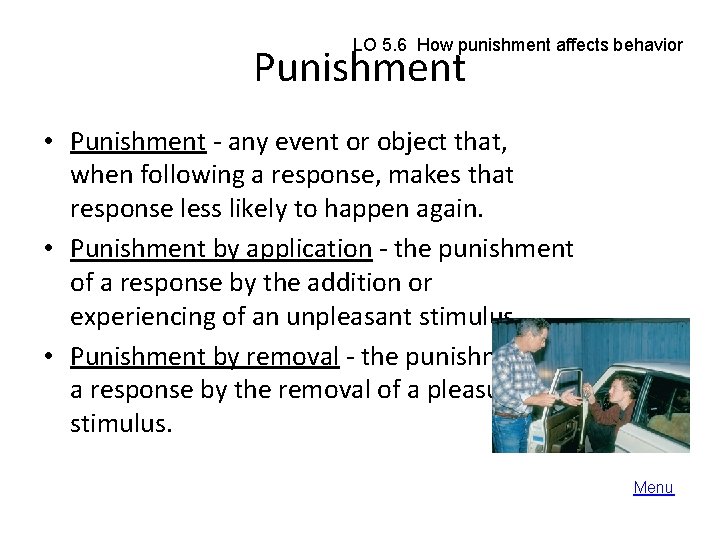LO 5. 6 How punishment affects behavior Punishment • Punishment - any event or