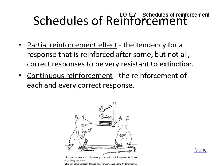 LO 5. 7 Schedules of reinforcement Schedules of Reinforcement • Partial reinforcement effect -