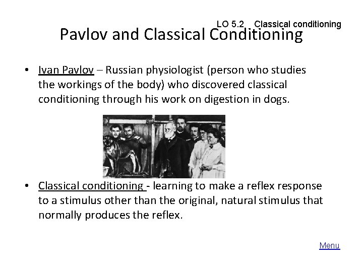 LO 5. 2 Classical conditioning Pavlov and Classical Conditioning • Ivan Pavlov – Russian