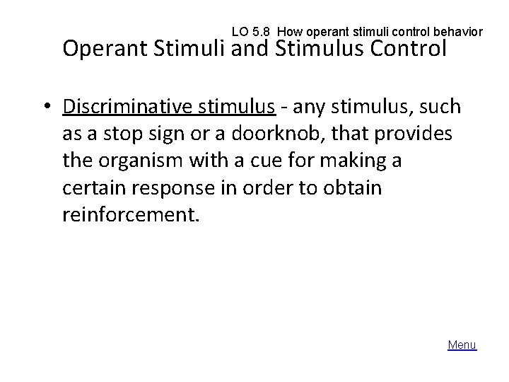 LO 5. 8 How operant stimuli control behavior Operant Stimuli and Stimulus Control •