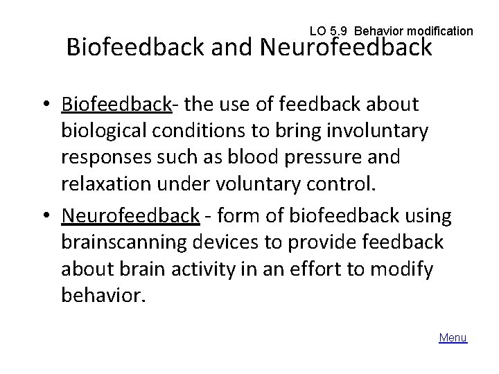 LO 5. 9 Behavior modification Biofeedback and Neurofeedback • Biofeedback- the use of feedback