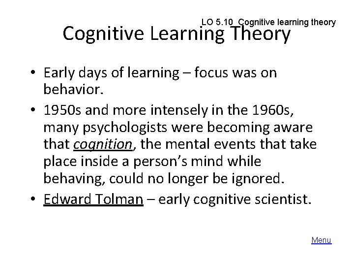 LO 5. 10 Cognitive learning theory Cognitive Learning Theory • Early days of learning