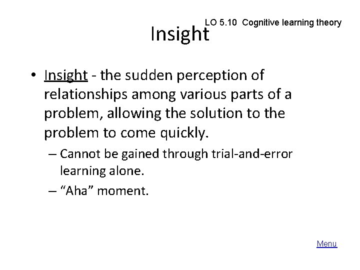 LO 5. 10 Cognitive learning theory Insight • Insight - the sudden perception of