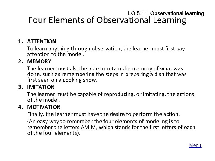 LO 5. 11 Observational learning Four Elements of Observational Learning 1. ATTENTION To learn