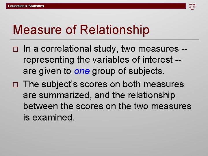 Educational Statistics Measure of Relationship o o In a correlational study, two measures -representing
