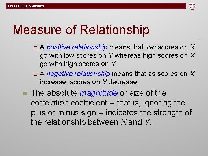 Educational Statistics Measure of Relationship o o n A positive relationship means that low