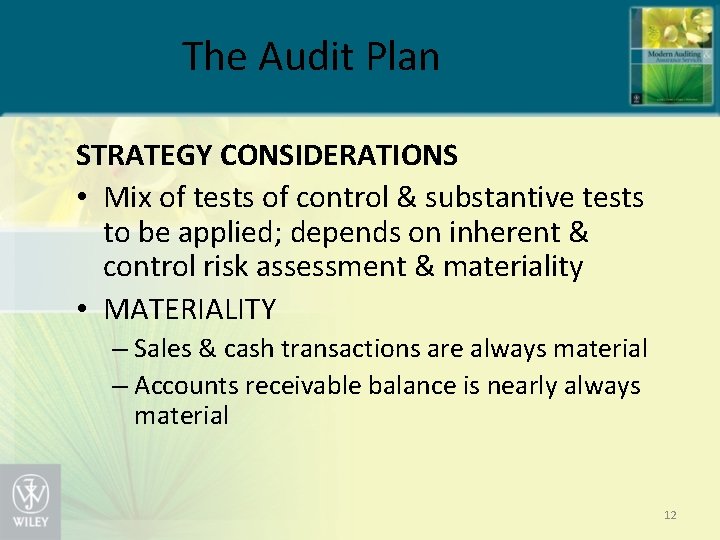 The Audit Plan STRATEGY CONSIDERATIONS • Mix of tests of control & substantive tests