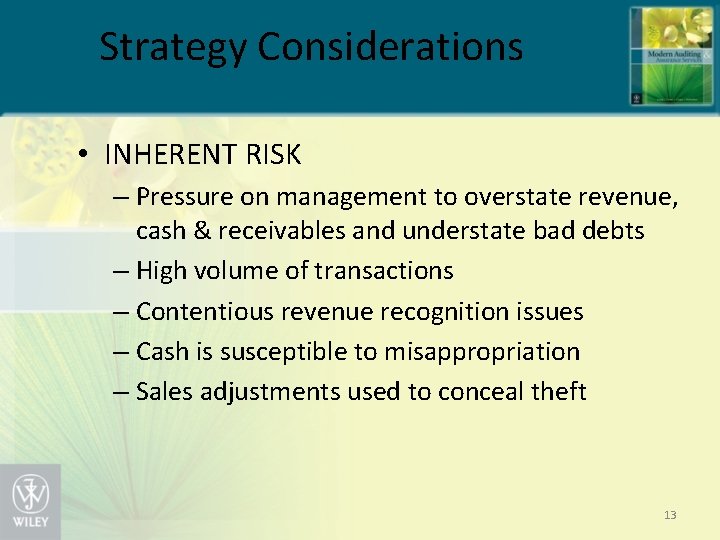 Strategy Considerations • INHERENT RISK – Pressure on management to overstate revenue, cash &