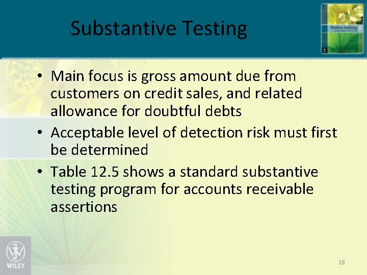 Substantive Testing • Main focus is gross amount due from customers on credit sales,