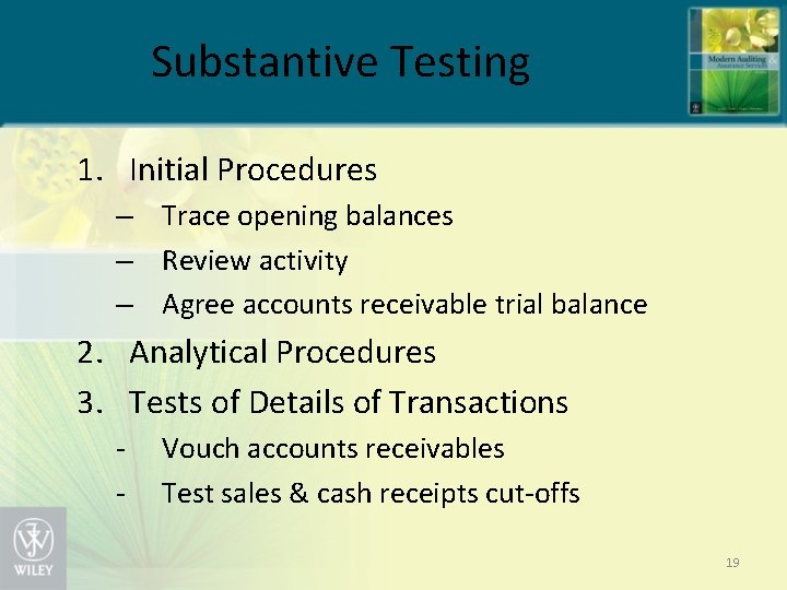 Substantive Testing 1. Initial Procedures – Trace opening balances – Review activity – Agree