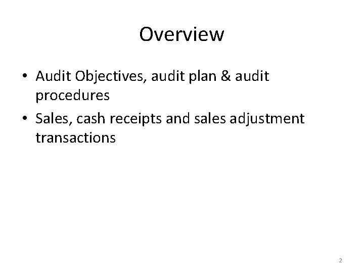 Overview • Audit Objectives, audit plan & audit procedures • Sales, cash receipts and