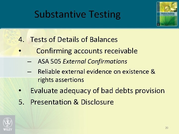 Substantive Testing 4. Tests of Details of Balances • Confirming accounts receivable – ASA