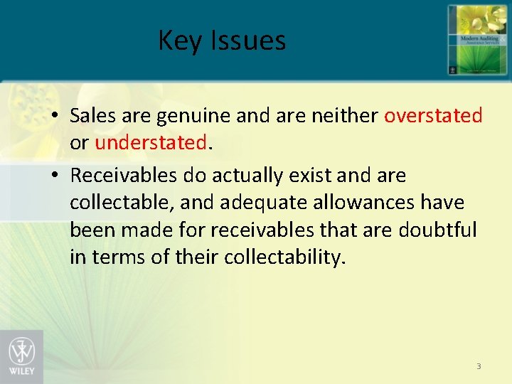 Key Issues • Sales are genuine and are neither overstated or understated. • Receivables