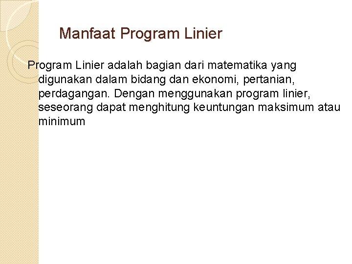 Manfaat Program Linier adalah bagian dari matematika yang digunakan dalam bidang dan ekonomi, pertanian,