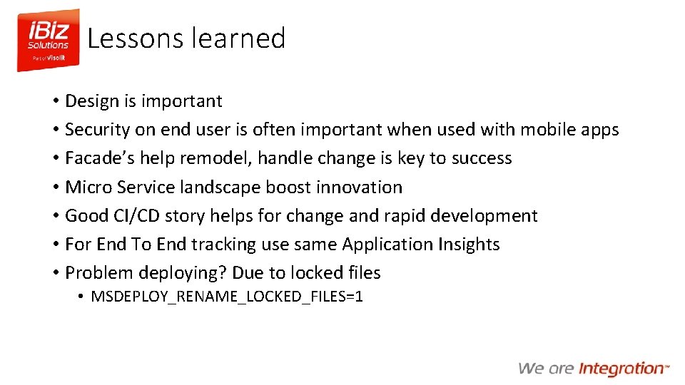 Lessons learned • Design is important • Security on end user is often important
