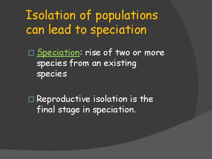Isolation of populations can lead to speciation � Speciation: rise of two or more Isolation of populations can lead to speciation � Speciation: rise of two or more