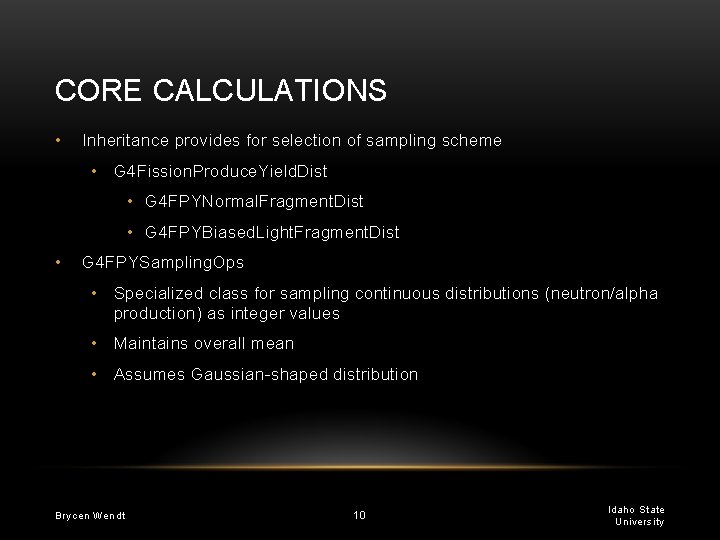 CORE CALCULATIONS • Inheritance provides for selection of sampling scheme • G 4 Fission.