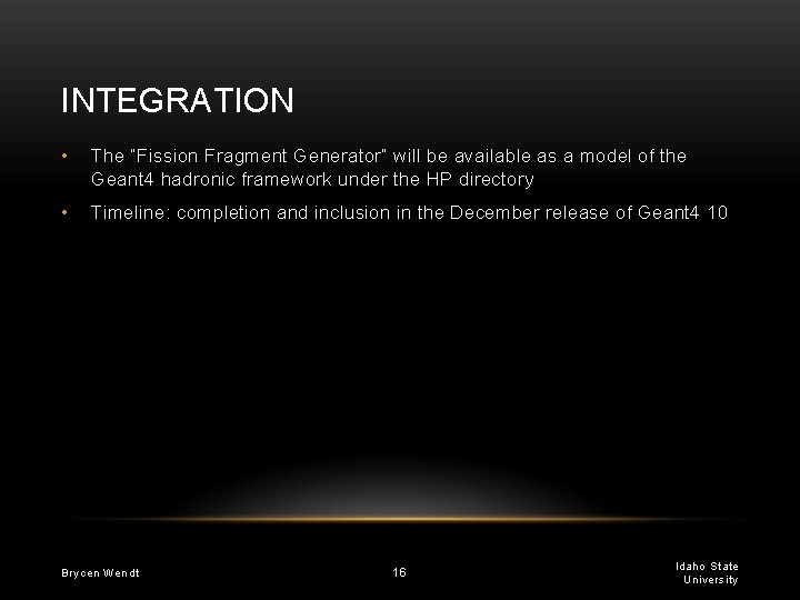 INTEGRATION • The “Fission Fragment Generator” will be available as a model of the