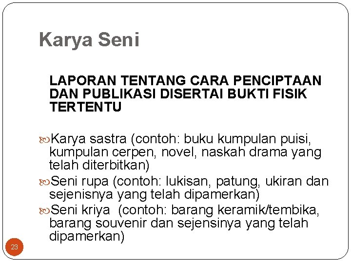 Karya Seni LAPORAN TENTANG CARA PENCIPTAAN DAN PUBLIKASI DISERTAI BUKTI FISIK TERTENTU Karya sastra