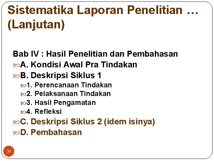 Sistematika Laporan Penelitian … (Lanjutan) Bab IV : Hasil Penelitian dan Pembahasan A. Kondisi