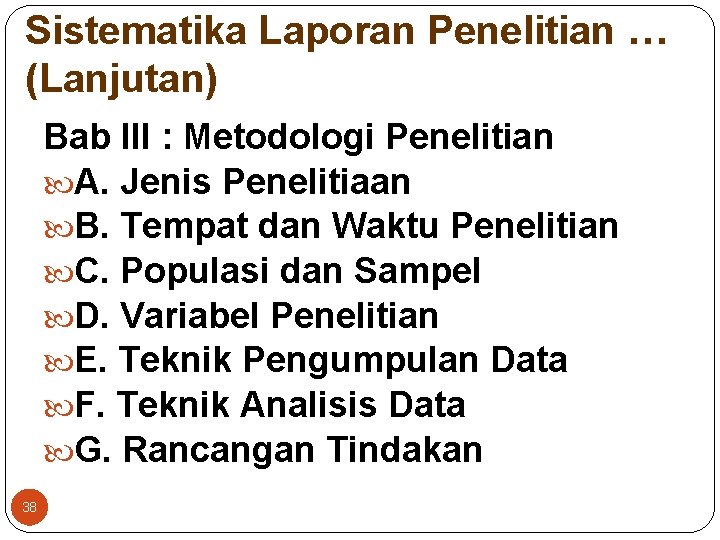 Sistematika Laporan Penelitian … (Lanjutan) Bab III : Metodologi Penelitian A. Jenis Penelitiaan B.