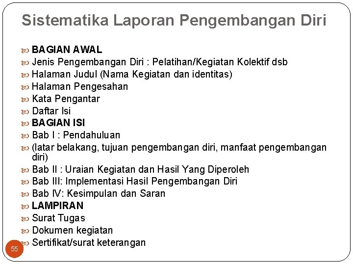 Sistematika Laporan Pengembangan Diri BAGIAN AWAL Jenis Pengembangan Diri : Pelatihan/Kegiatan Kolektif dsb Halaman