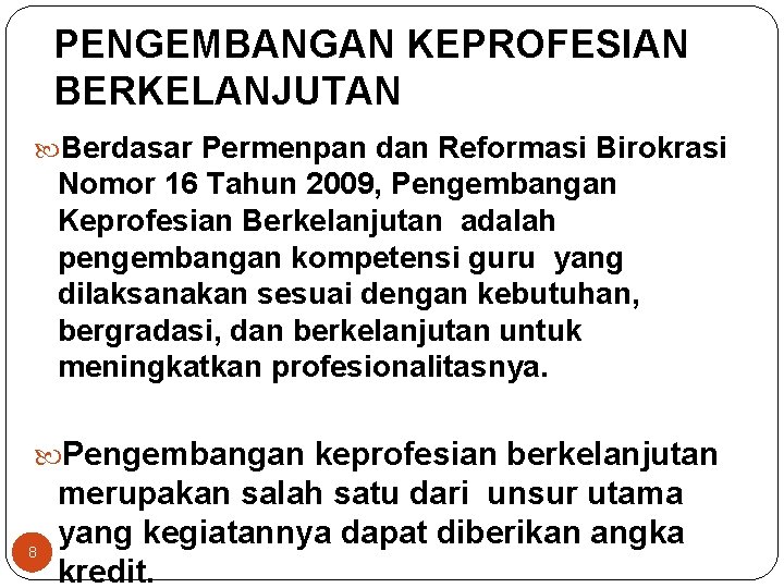 PENGEMBANGAN KEPROFESIAN BERKELANJUTAN Berdasar Permenpan dan Reformasi Birokrasi Nomor 16 Tahun 2009, Pengembangan Keprofesian