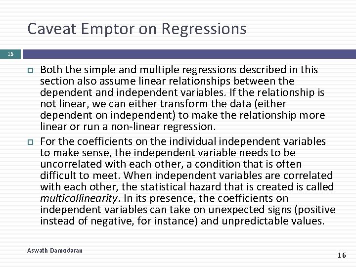 Caveat Emptor on Regressions 16 Both the simple and multiple regressions described in this