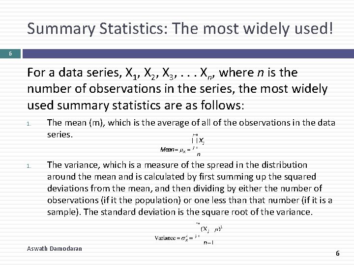 Summary Statistics: The most widely used! 6 For a data series, X 1, X