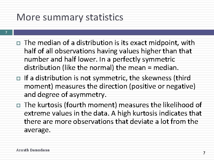 More summary statistics 7 The median of a distribution is its exact midpoint, with