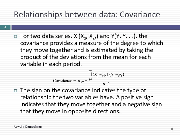 Relationships between data: Covariance 8 For two data series, X (X 1, X 2,