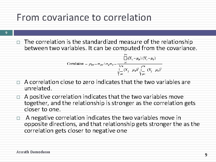 From covariance to correlation 9 The correlation is the standardized measure of the relationship