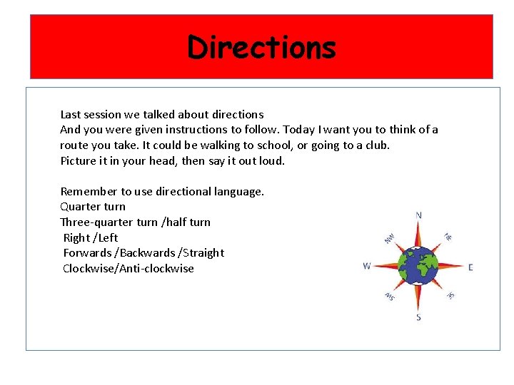 Directions Last session we talked about directions And you were given instructions to follow.