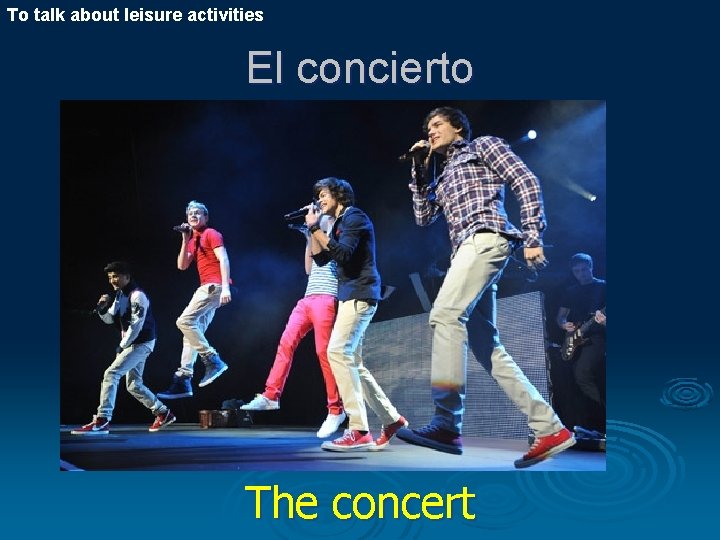 To talk about leisure activities El concierto The concert 