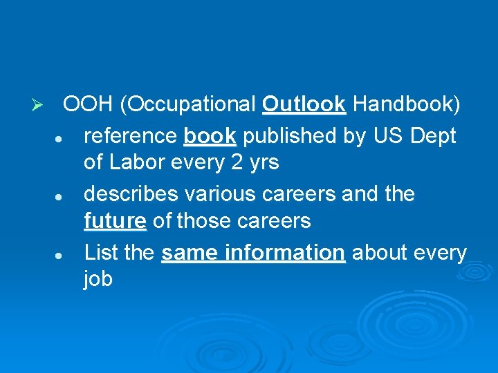 Ø OOH (Occupational Outlook Handbook) l reference book published by US Dept of Labor