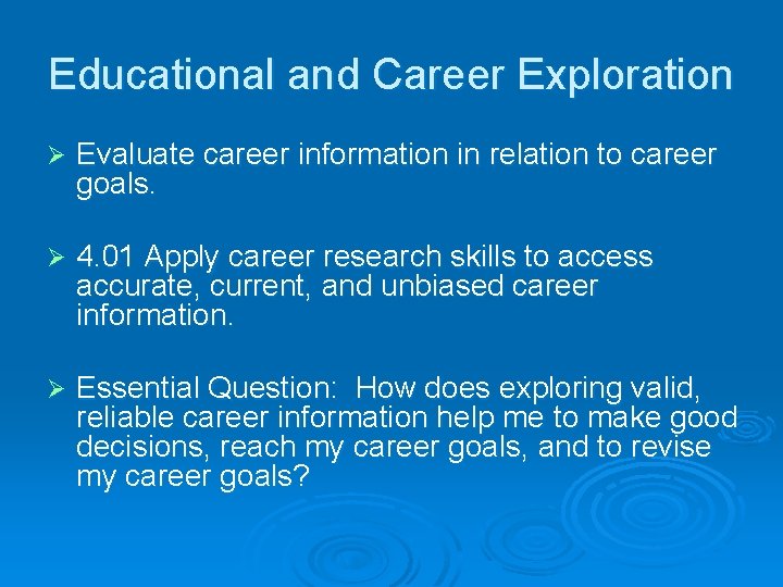 Educational and Career Exploration Ø Evaluate career information in relation to career goals. Ø