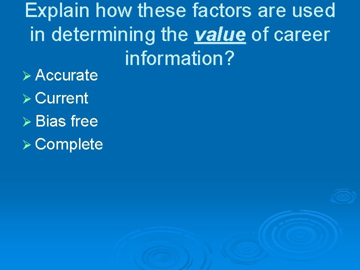 Explain how these factors are used in determining the value of career information? Ø