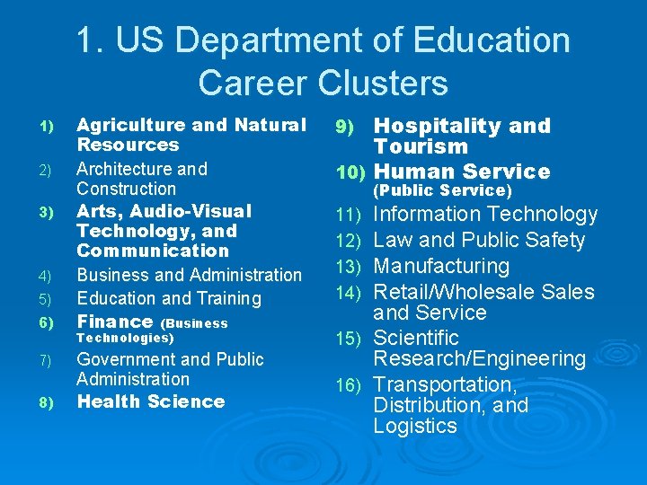 1. US Department of Education Career Clusters 1) 2) 3) 4) 5) 6) 7)