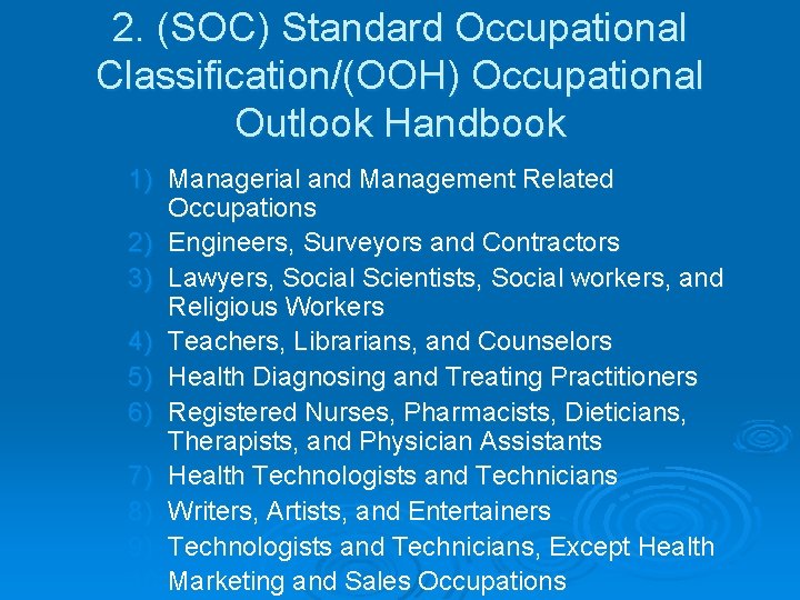 2. (SOC) Standard Occupational Classification/(OOH) Occupational Outlook Handbook 1) Managerial and Management Related Occupations