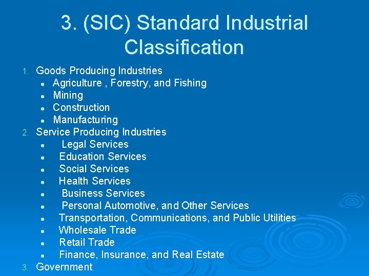 3. (SIC) Standard Industrial Classification Goods Producing Industries l Agriculture , Forestry, and Fishing