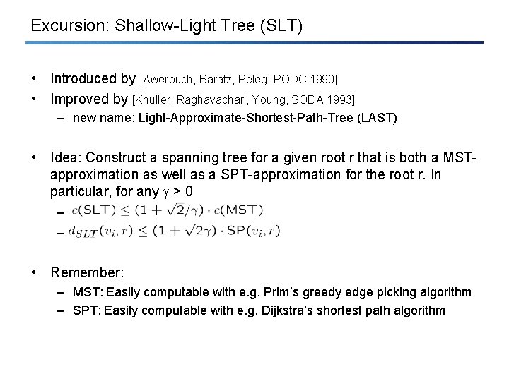 Excursion: Shallow-Light Tree (SLT) • Introduced by [Awerbuch, Baratz, Peleg, PODC 1990] • Improved