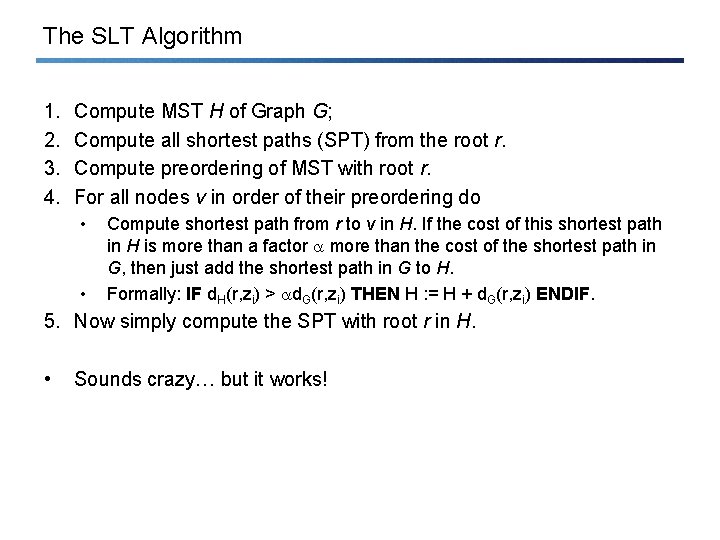 The SLT Algorithm 1. 2. 3. 4. Compute MST H of Graph G; Compute