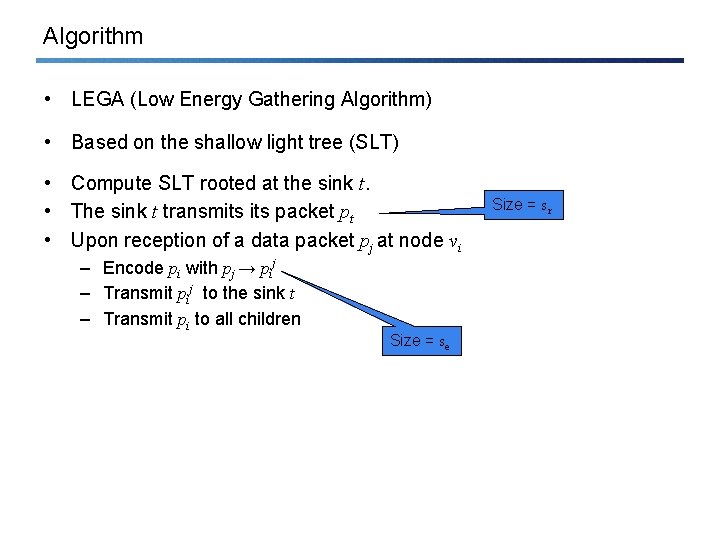 Algorithm • LEGA (Low Energy Gathering Algorithm) • Based on the shallow light tree