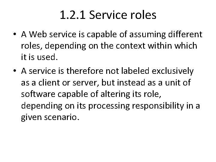 1. 2. 1 Service roles • A Web service is capable of assuming different