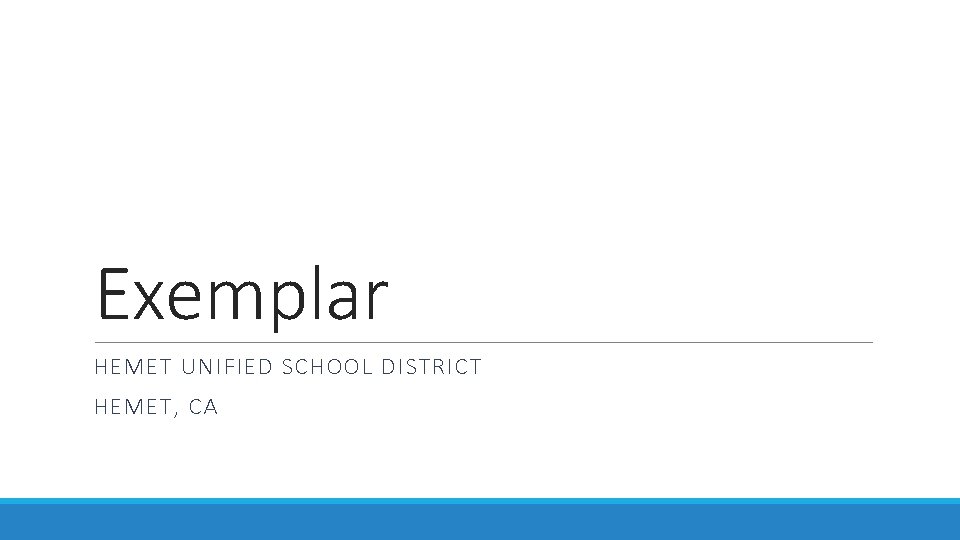 Exemplar HEMET UNIFIED SCHOOL DISTRICT HEMET, CA 